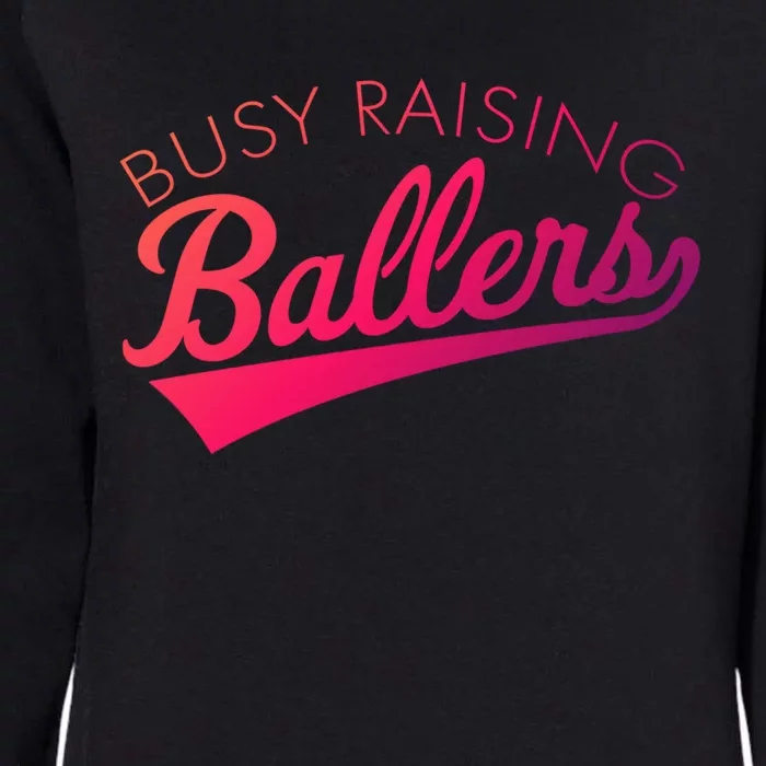 Busy Raising Ballers Baseball Mom And Parent Sports Great Gift Womens California Wash Sweatshirt