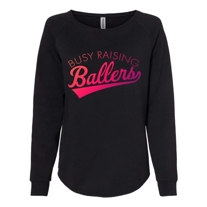 Busy Raising Ballers Baseball Mom And Parent Sports Great Gift Womens California Wash Sweatshirt