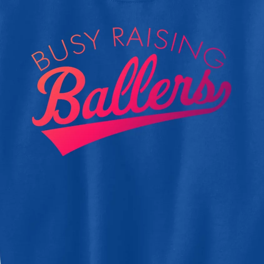 Busy Raising Ballers Baseball Mom And Parent Sports Great Gift Kids Sweatshirt