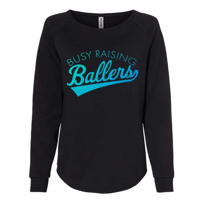 Busy Raising Ballers Baseball Mom And Parent Sports Great Gift Womens California Wash Sweatshirt