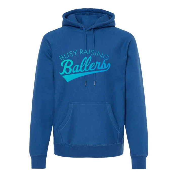 Busy Raising Ballers Baseball Mom And Parent Sports Great Gift Premium Hoodie