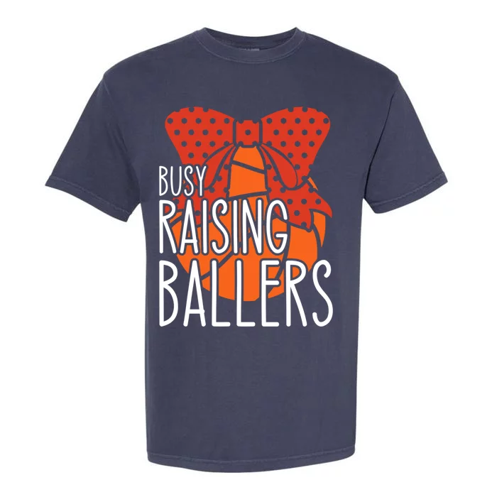 Busy Raising Ballers Basketball Mom Meaningful Gift Garment-Dyed Heavyweight T-Shirt