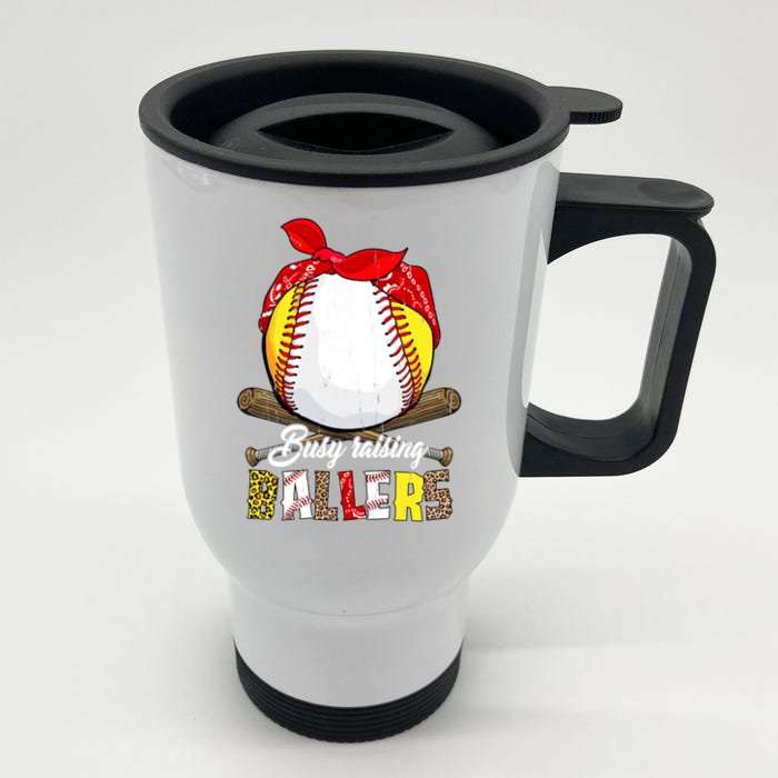 Busy Raising Ballers Softball Baseball Mom Life Funny Gift Mom Gift Front & Back Stainless Steel Travel Mug