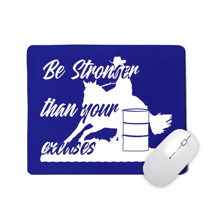 Barrel Racing Be Stronger Than Your Excuses Gift Mousepad