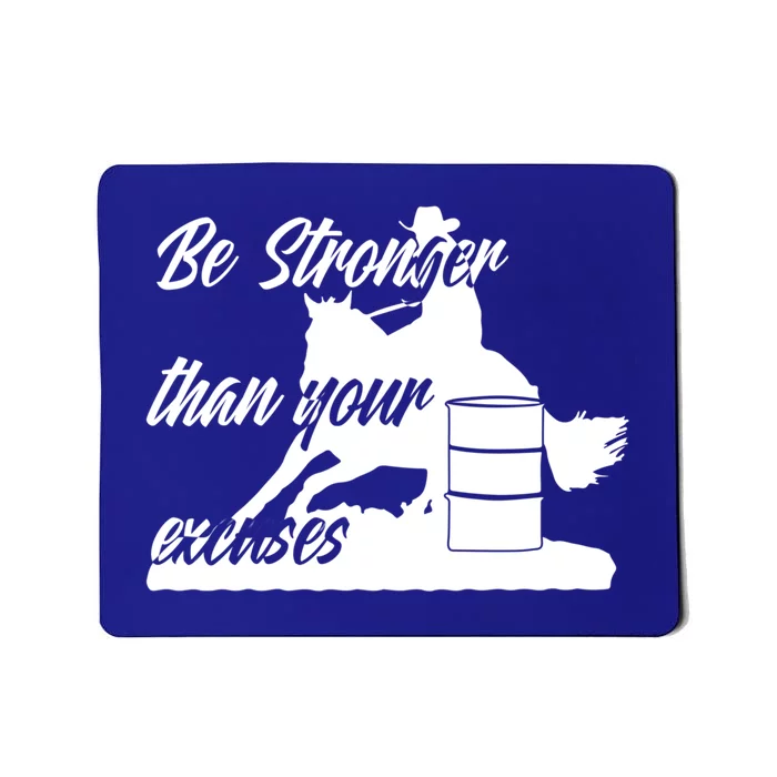 Barrel Racing Be Stronger Than Your Excuses Gift Mousepad