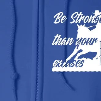 Barrel Racing Be Stronger Than Your Excuses Gift Full Zip Hoodie