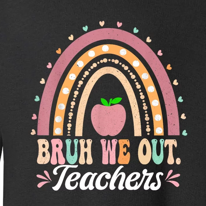 Boho Rainbow Bruh We Out Teachers End Of School Year Teacher Gift Toddler Sweatshirt