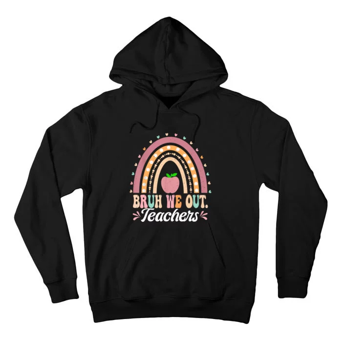 Boho Rainbow Bruh We Out Teachers End Of School Year Teacher Gift Tall Hoodie