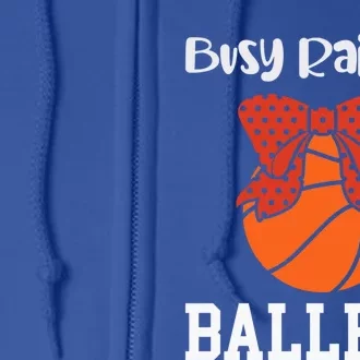 Busy Raising Ballers Basketball Mom Gift Full Zip Hoodie