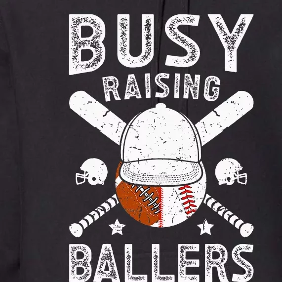 Busy Raising Ballers Football Baseball Dad Of Ballers Premium Hoodie