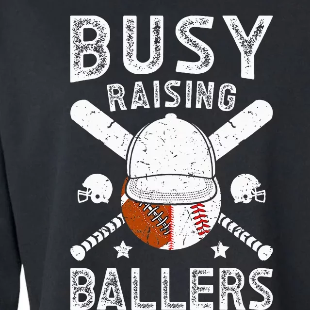 Busy Raising Ballers Football Baseball Dad Of Ballers Cropped Pullover Crew