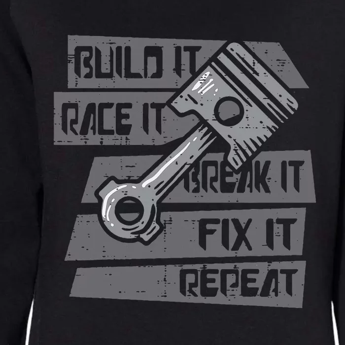 Build Race Break Fix It Repeat Auto Mechanic Womens California Wash Sweatshirt