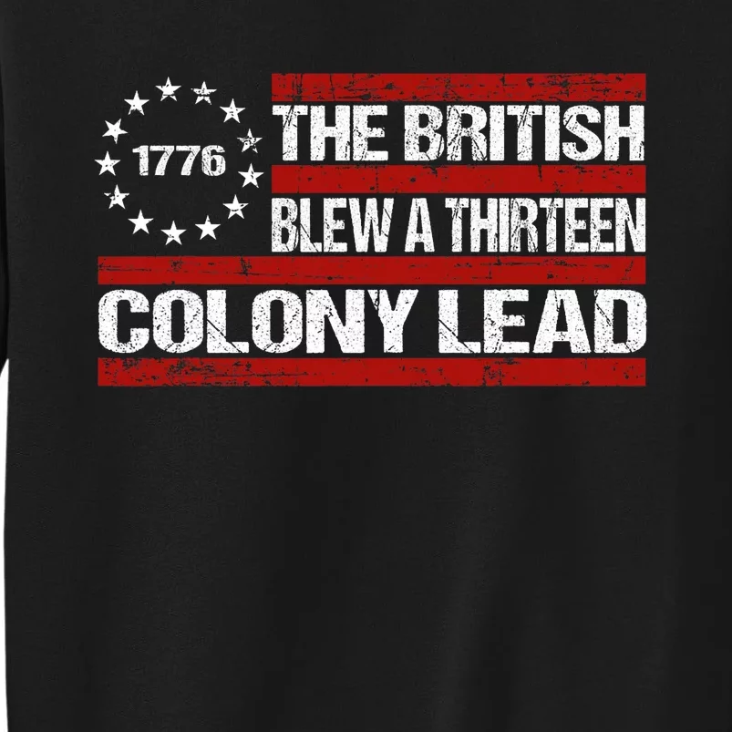 Betsy Ross Blew British Lead Funny 13 Colony July 4th Tall Sweatshirt