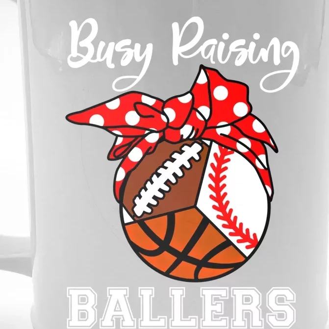 Busy Raising Ballers Funny Baseball Football Basketball Mom Gift Front & Back Beer Stein