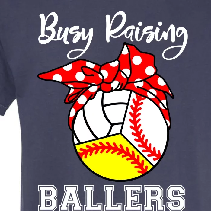 Busy Raising Ballers Funny Baseball Softball Volleyball Mom Gift Garment-Dyed Heavyweight T-Shirt