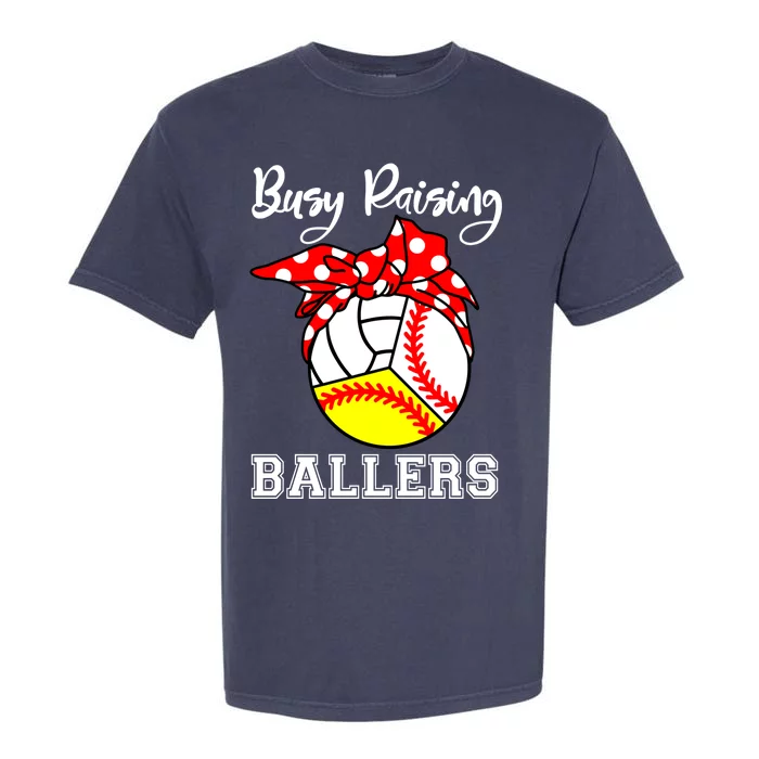 Busy Raising Ballers Funny Baseball Softball Volleyball Mom Gift Garment-Dyed Heavyweight T-Shirt