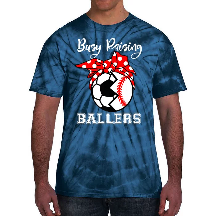 Busy Raising Ballers Funny Baseball Soccer Mom Meaningful Gift Tie-Dye T-Shirt