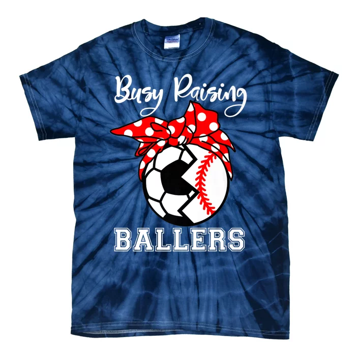 Busy Raising Ballers Funny Baseball Soccer Mom Meaningful Gift Tie-Dye T-Shirt