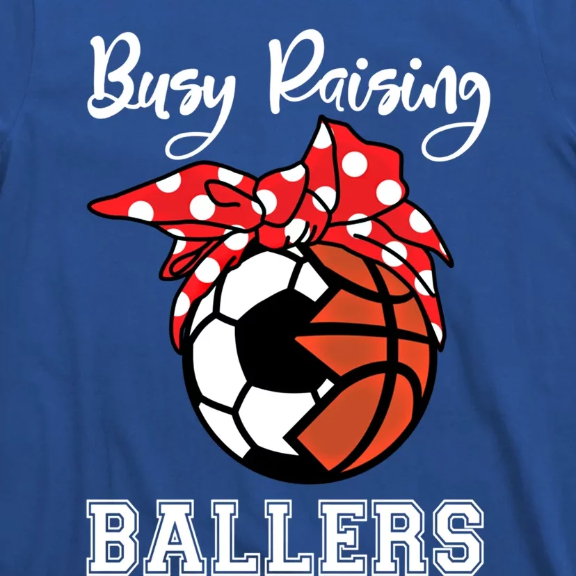 Busy Raising Ballers Funny Soccer Basketball Mom Gift T-Shirt