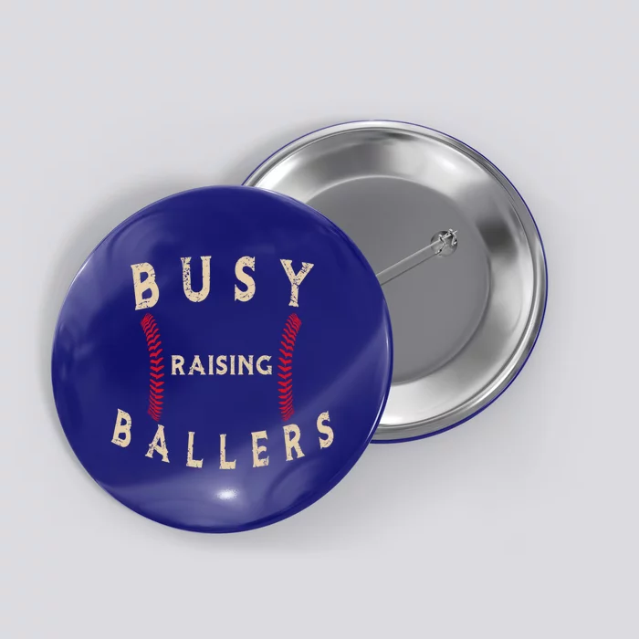 Busy Raising Ballers Gift I Only Raise Ballers Meaningful Gift Button