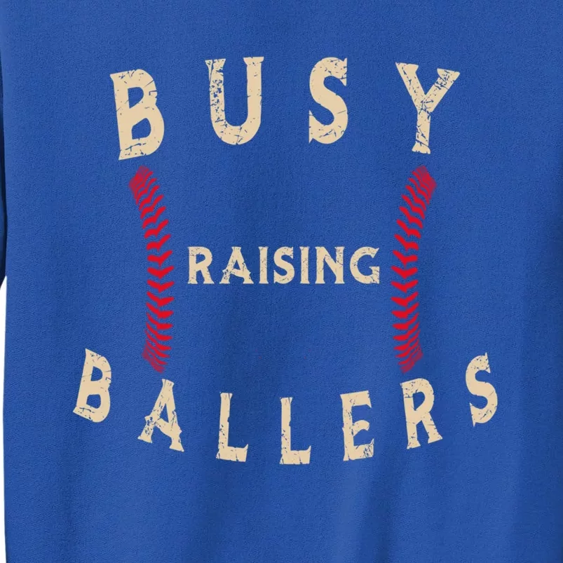 Busy Raising Ballers Gift I Only Raise Ballers Meaningful Gift Tall Sweatshirt