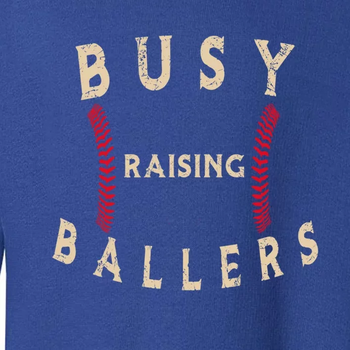 Busy Raising Ballers Gift I Only Raise Ballers Meaningful Gift Toddler Sweatshirt