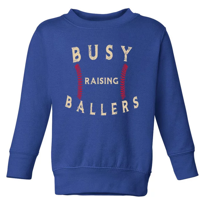 Busy Raising Ballers Gift I Only Raise Ballers Meaningful Gift Toddler Sweatshirt