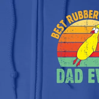 Best Rubber Chicken Dad Ever Rubber Chick Father Love Meaningful Gift Full Zip Hoodie