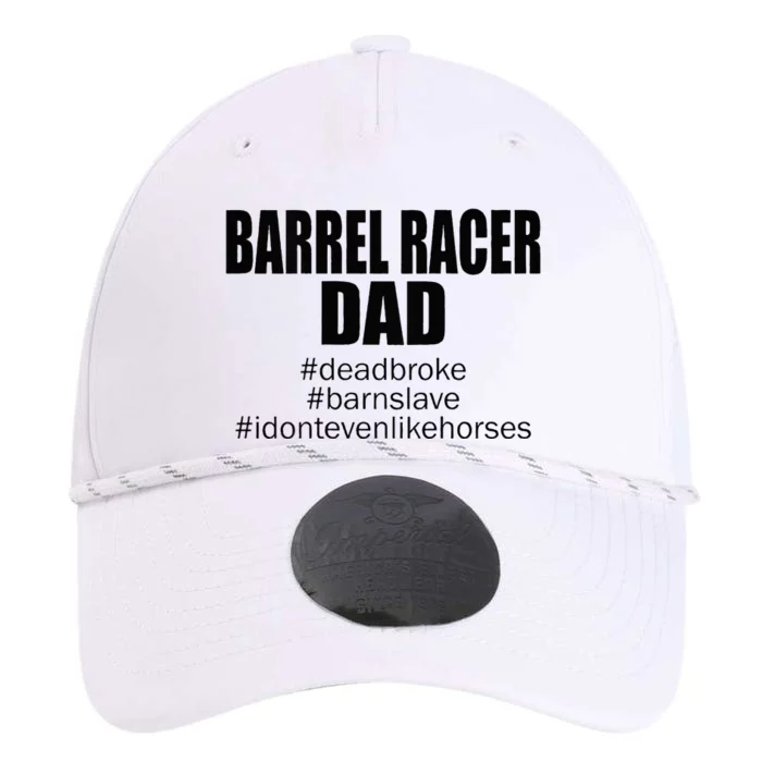 Barrel Racer Dad Dead Broke Barn Slave I Don't Even Like Performance The Dyno Cap