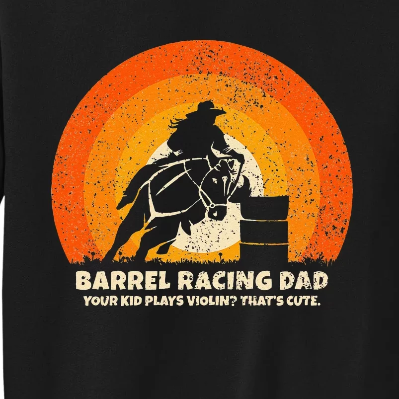 Barrel Racer Dad For Rodeo Barrel Racing Sweatshirt