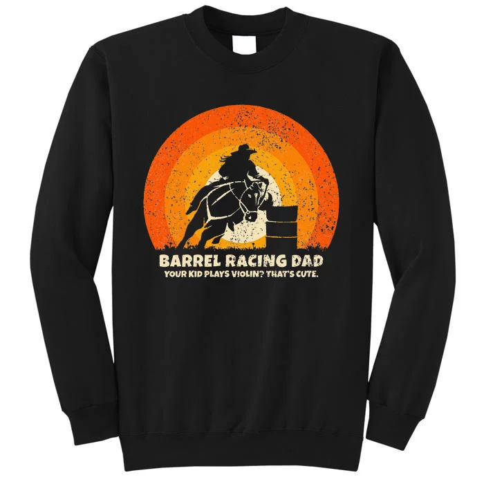 Barrel Racer Dad For Rodeo Barrel Racing Sweatshirt