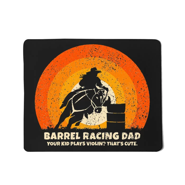 Barrel Racer Dad For Rodeo Barrel Racing Mousepad