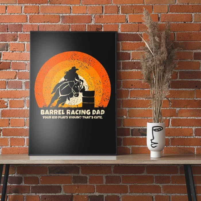 Barrel Racer Dad For Rodeo Barrel Racing Poster