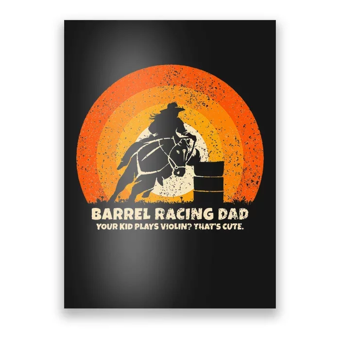 Barrel Racer Dad For Rodeo Barrel Racing Poster