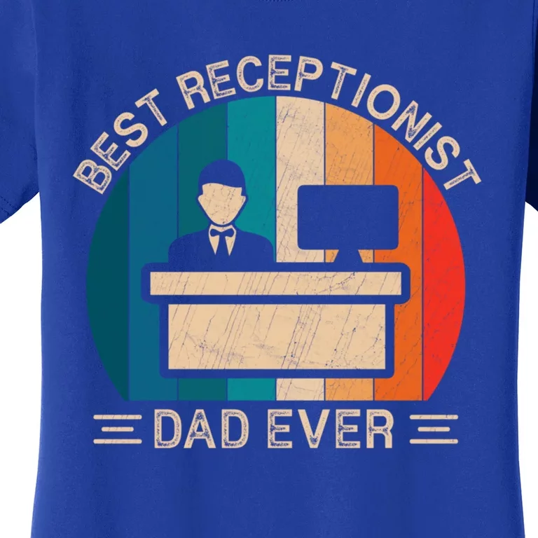 Best Receptionist Dad Ever Receptionist Graphic Father's Day Gift Women's T-Shirt