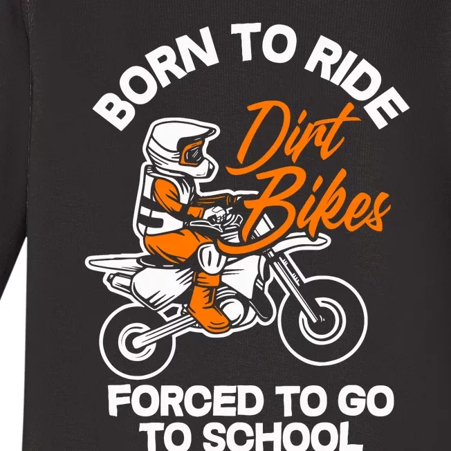 Born Ride Dirt Bikes Forced To Go To School Motocross Baby Long Sleeve Bodysuit