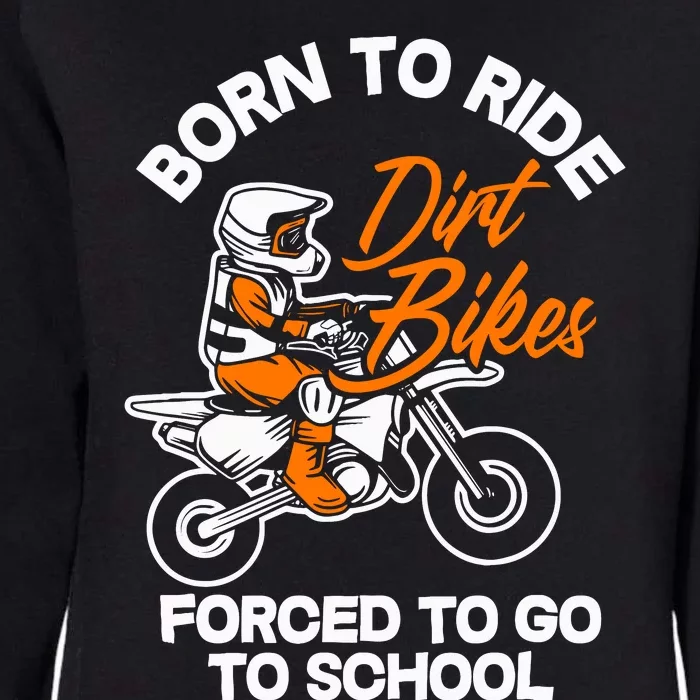 Born Ride Dirt Bikes Forced To Go To School Motocross Womens California Wash Sweatshirt