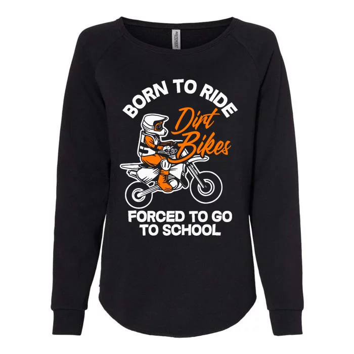 Born Ride Dirt Bikes Forced To Go To School Motocross Womens California Wash Sweatshirt