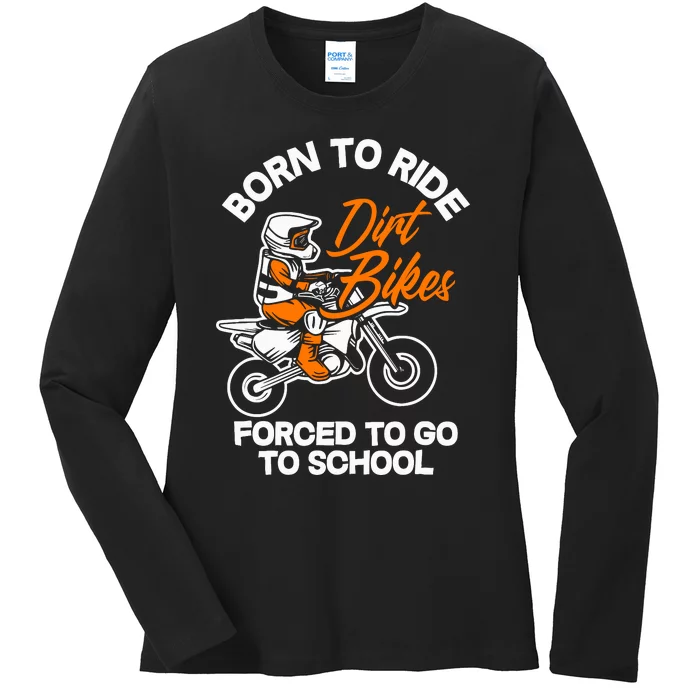 Born Ride Dirt Bikes Forced To Go To School Motocross Ladies Long Sleeve Shirt