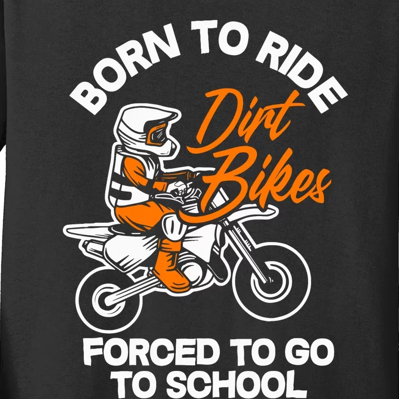 Born Ride Dirt Bikes Forced To Go To School Motocross Kids Long Sleeve Shirt