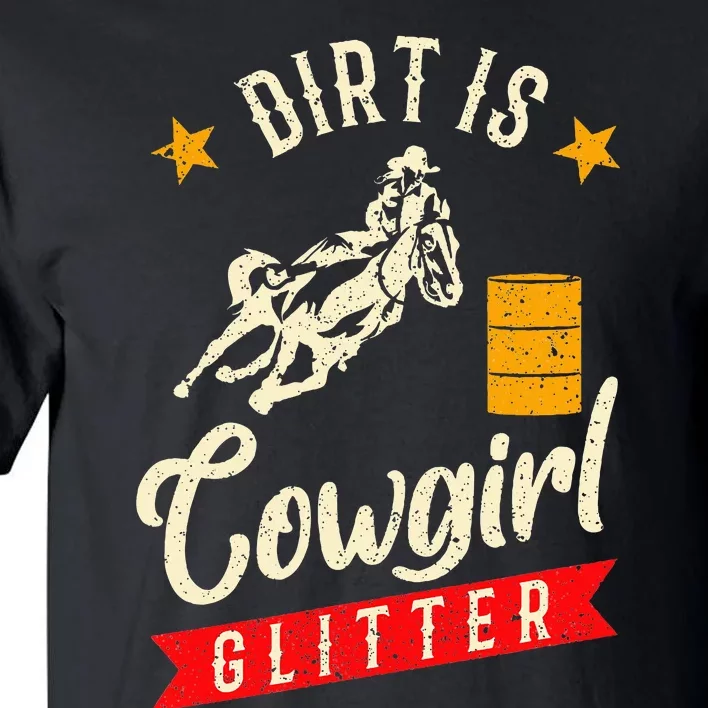 Barrel Racing Dirt Is Cowgirl Rodeo Outfit Tall T-Shirt