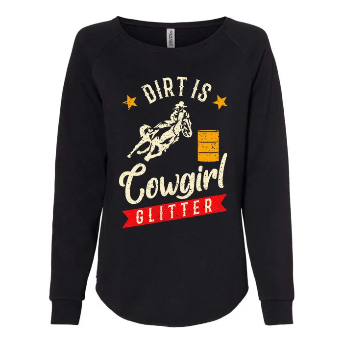 Barrel Racing Dirt Is Cowgirl Rodeo Outfit Womens California Wash Sweatshirt