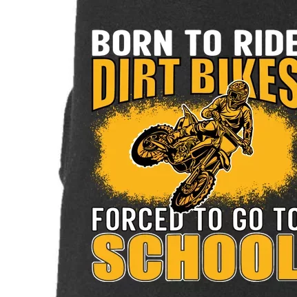 Born Ride Dirt Bikes Forced To Go To School Motocross Doggie 3-End Fleece Hoodie