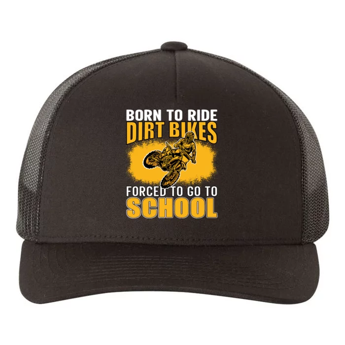 Born Ride Dirt Bikes Forced To Go To School Motocross Yupoong Adult 5-Panel Trucker Hat