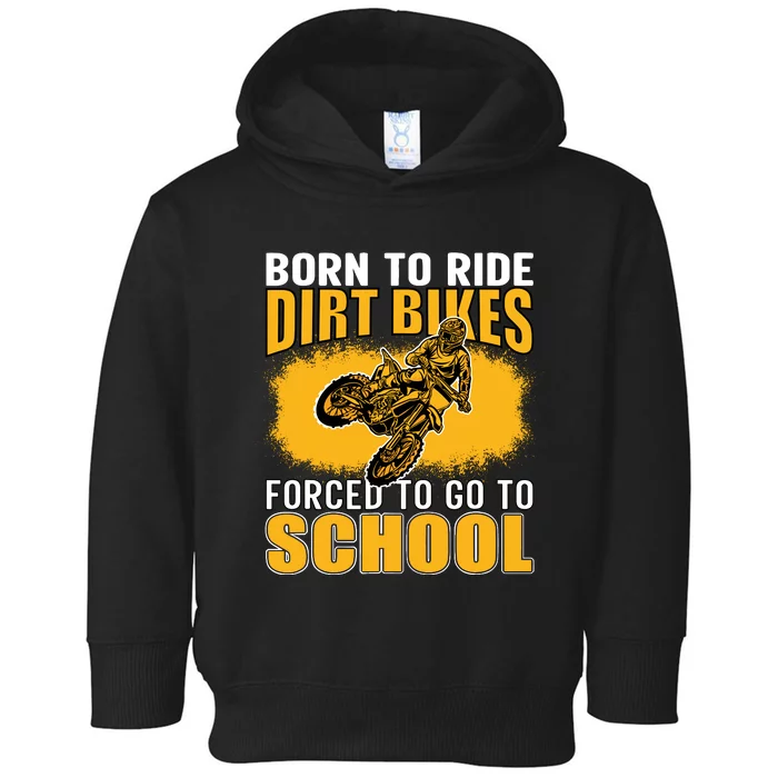 Born Ride Dirt Bikes Forced To Go To School Motocross Toddler Hoodie