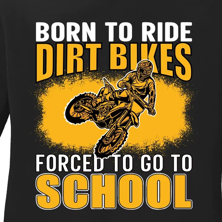 Born Ride Dirt Bikes Forced To Go To School Motocross Ladies Long Sleeve Shirt