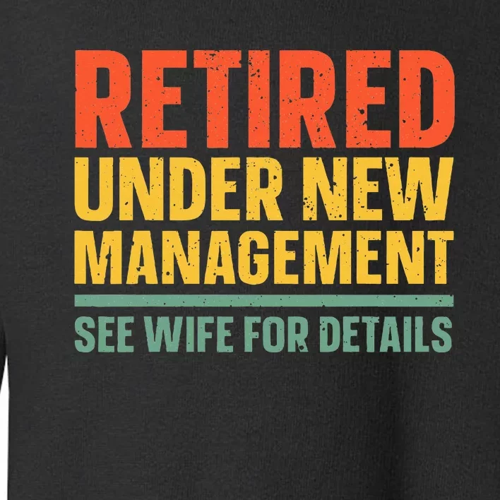 Best Retired Design For Retiree Retired Retirement Toddler Sweatshirt