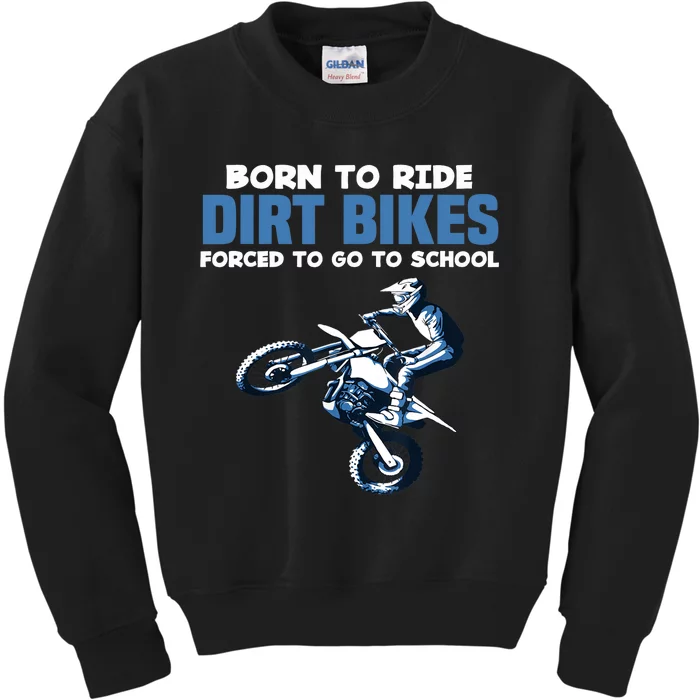 Born Ride Dirt Bikes Forced School Funny Motocross Boy Kids Sweatshirt