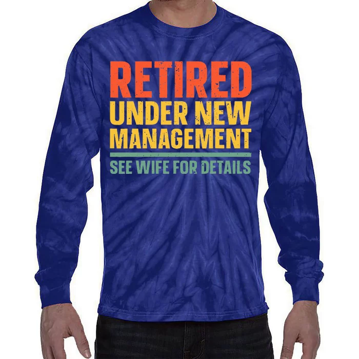 Best Retired Design For Retiree Retired Retirement Tie-Dye Long Sleeve Shirt