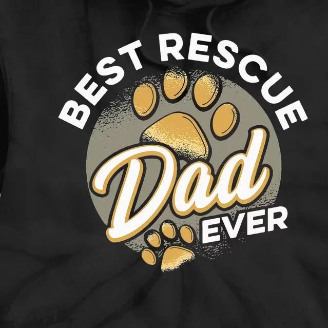 Best Rescue Dad Ever Animal Rescue Cat Dog Rescue Tie Dye Hoodie